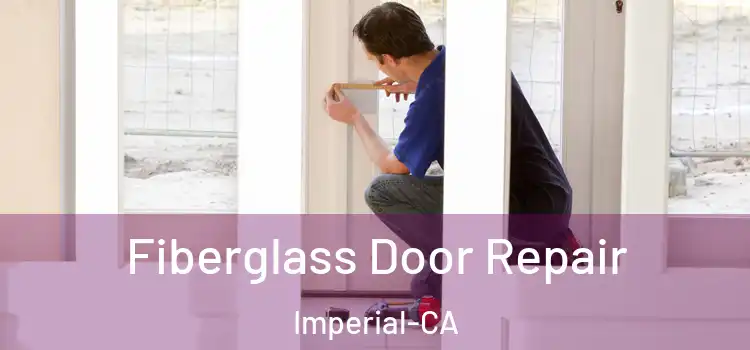 Fiberglass Door Repair Imperial-CA