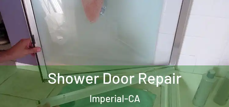  Shower Door Repair Imperial-CA